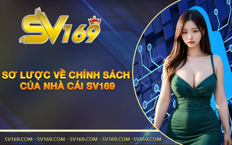 Sơ lược về chính sách của nhà cái SV169