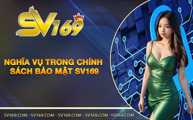 Nghĩa vụ trong chính sách bảo mật SV169