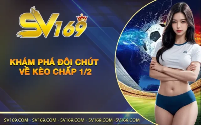Khám phá đôi chút về kèo chấp 1/2