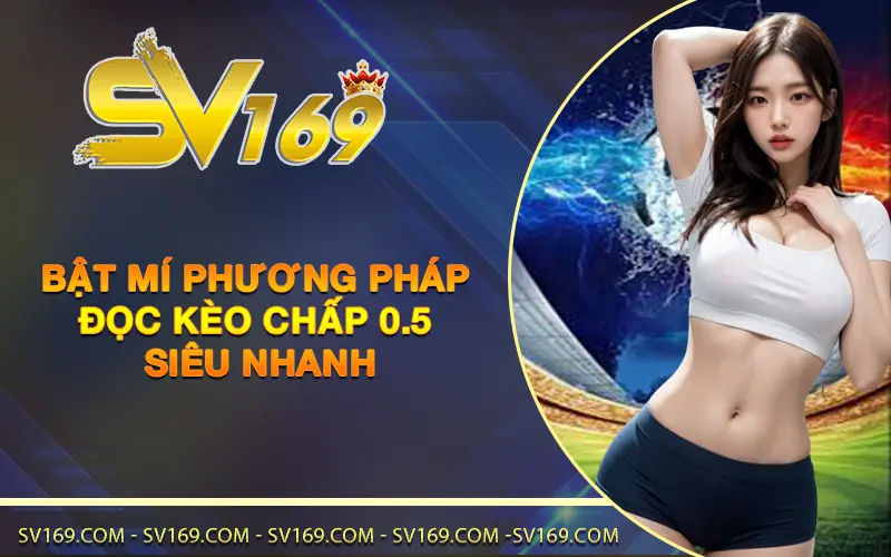 Bật mí phương pháp đọc kèo chấp 0.5 siêu nhanh