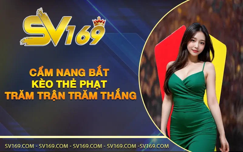 Cẩm nang bắt kèo thẻ phạt trăm trận trăm thắng