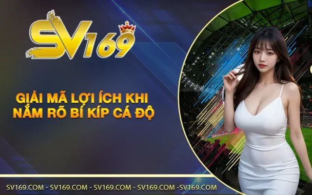 Giải mã lợi ích khi nắm rõ bí kíp cá độ