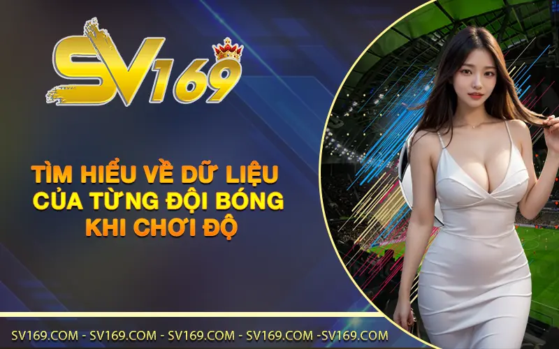 Tìm hiểu về dữ liệu của từng đội bóng khi chơi độ