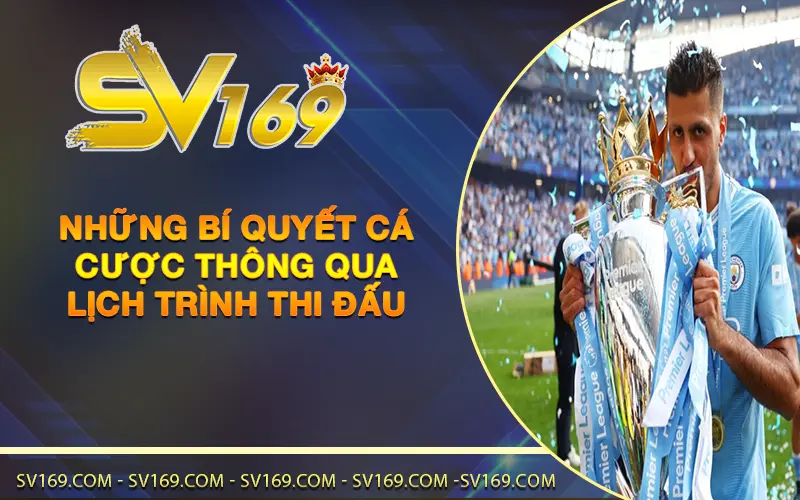 Những bí quyết cá cược thông qua lịch trình thi đấu 