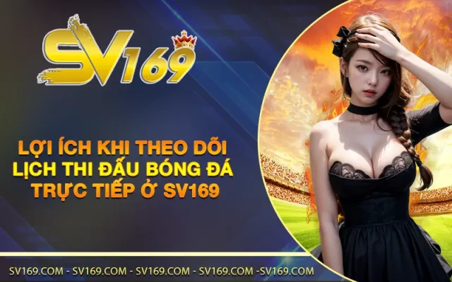 lịch thi đấu trực tiếp sv169