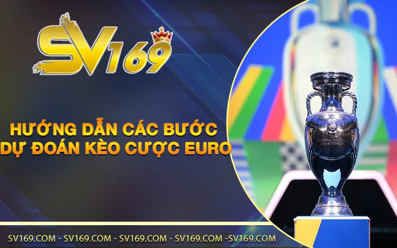 Hướng dẫn các bước dự đoán kèo cược Euro