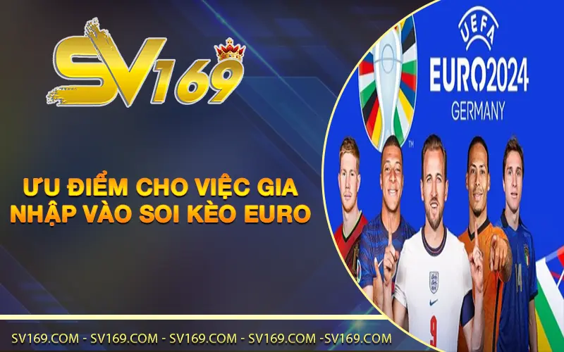 Ưu điểm cho việc gia nhập vào soi kèo Euro 