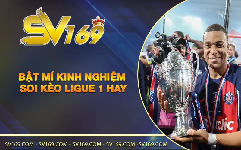 Bật mí kinh nghiệm soi kèo Ligue 1 hay