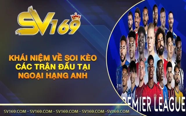 Khái niệm về soi kèo các trận đấu tại Ngoại hạng Anh