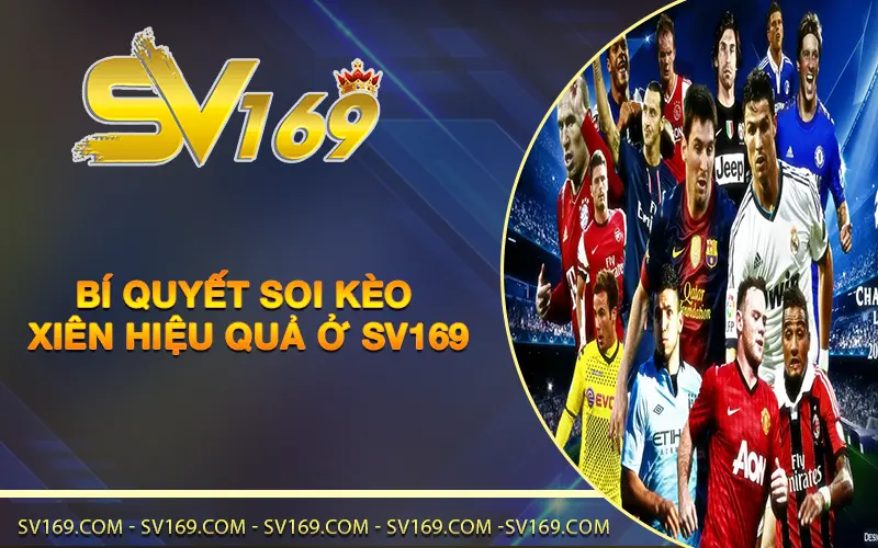 Bí quyết soi kèo xiên hiệu quả ở SV169