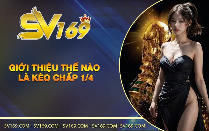 Giới thiệu thế nào là kèo chấp 1/4