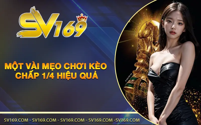 Một vài mẹo chơi kèo chấp 1/4 hiệu quả