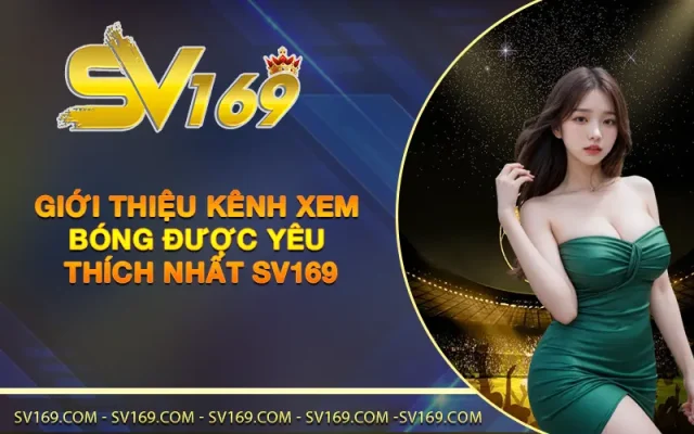 Giới thiệu kênh xem bóng được yêu thích nhất - SV169